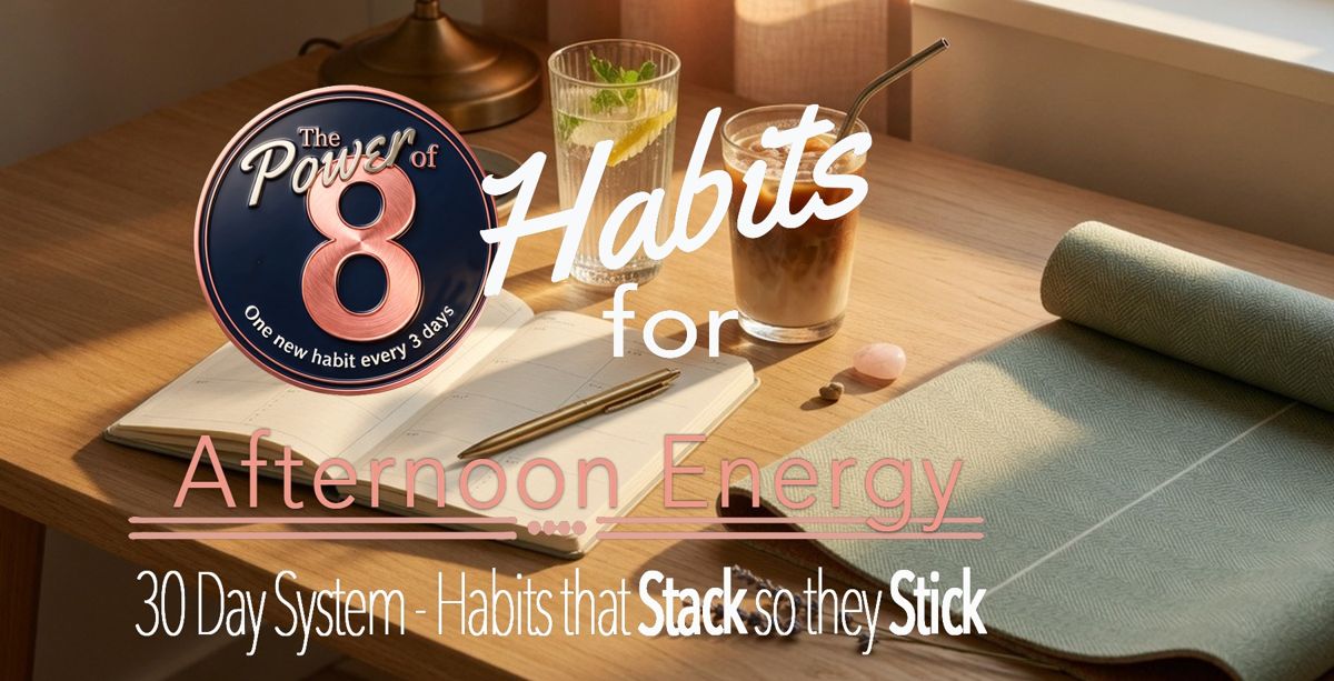 Cover: The Power of 8 — Habits for Afternoon Energy